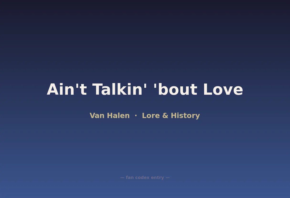 Ain't Talkin' 'bout Love